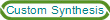 Custom Synthesis